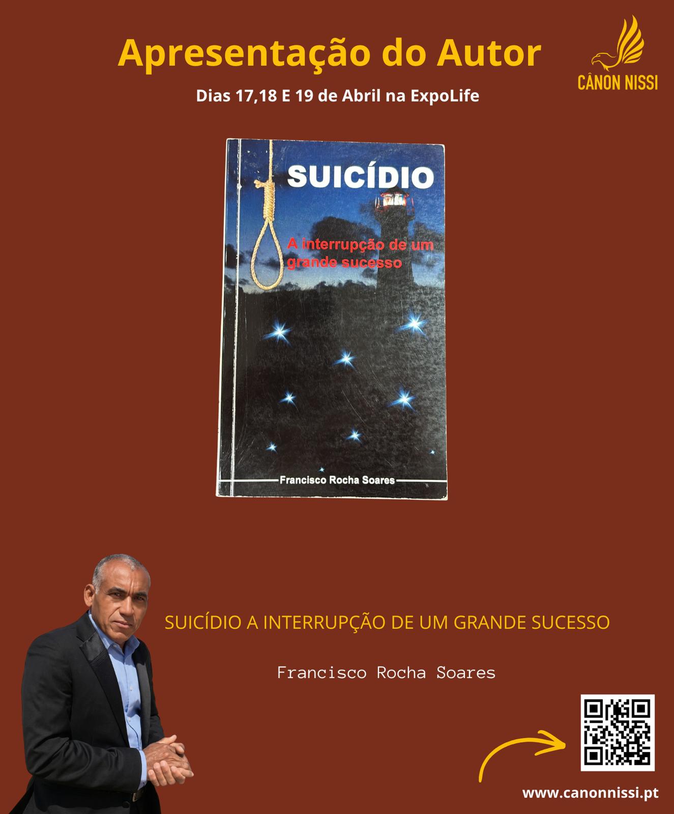 SUICÍDIO: A INTERRUPÇÃO DE UM GRANDE SUCESSO - FRANCISCO ROCHA SOARES