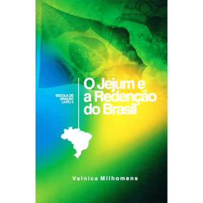 O JEJUM E A REDENÇAO DO BRASIL VALNICE MILHOMENS