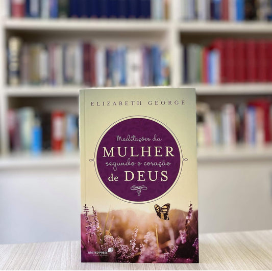 Meditações de Mulher Segundo o coração de Deus