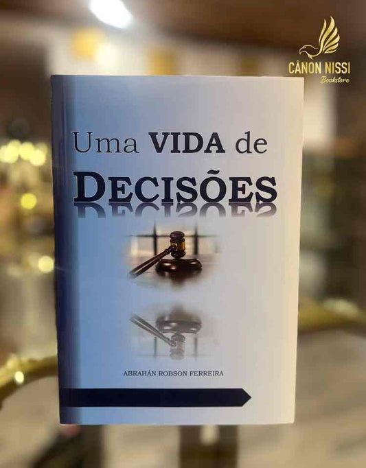 UMA VIDA DE DECISÕES - ABRAHÁN ROBBSON FERREIRA