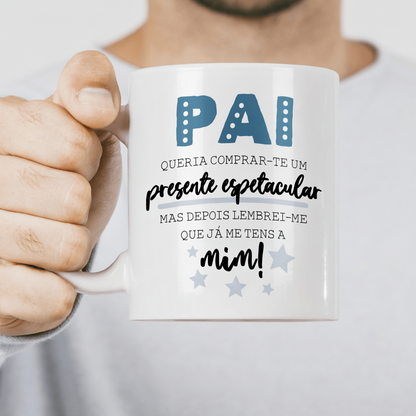 CANECA "PAI, PRESENTE ESPETACULAR" - PRESENTE PARA PAI PERSONALIZÁVEL