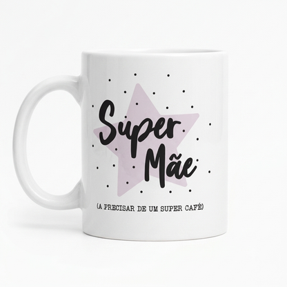 CANECA "SUPER MÃE SUPER CAFÉ" - PRESENTE PARA MÃE PERSONALIZÁVEL