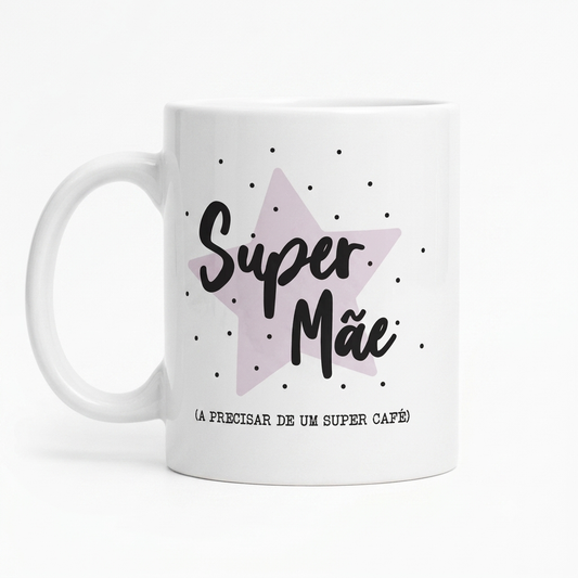 CANECA "SUPER MÃE SUPER CAFÉ" - PRESENTE PARA MÃE PERSONALIZÁVEL