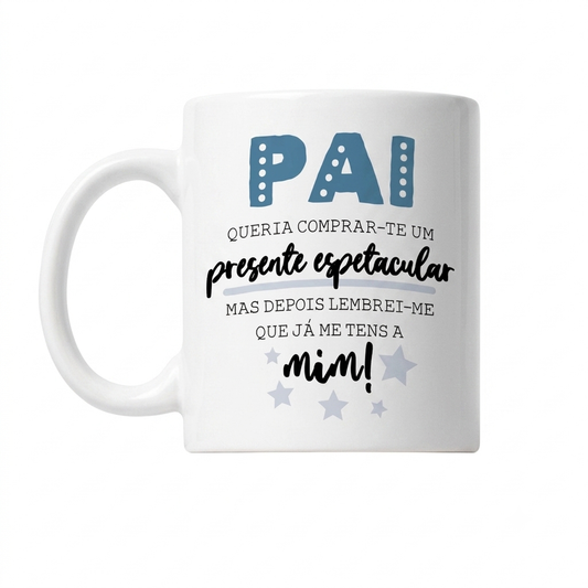 CANECA "PAI, PRESENTE ESPETACULAR" - PRESENTE PARA PAI PERSONALIZÁVEL