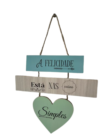 PLACA DECORATIVA DE PENDURAR "A FELICIDADE ESTÁ NAS COISAS SIMPLES" (23 X 24 CM) (Cópia)