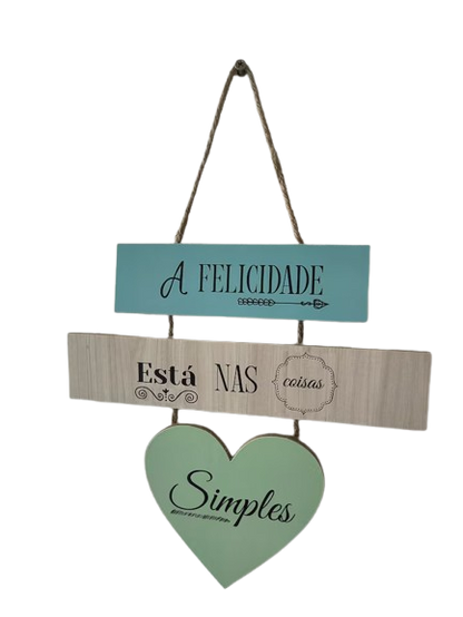 PLACA DECORATIVA DE PENDURAR "A FELICIDADE ESTÁ NAS COISAS SIMPLES" (23 X 24 CM) (Cópia)