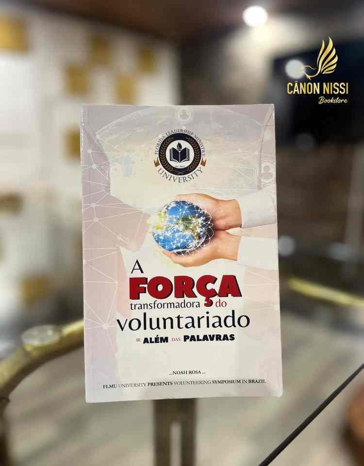 LIVRO A FORÇA TRANSFORMADORA DO VOLUNTARIADO IR ALEM DAS PALAVRAS