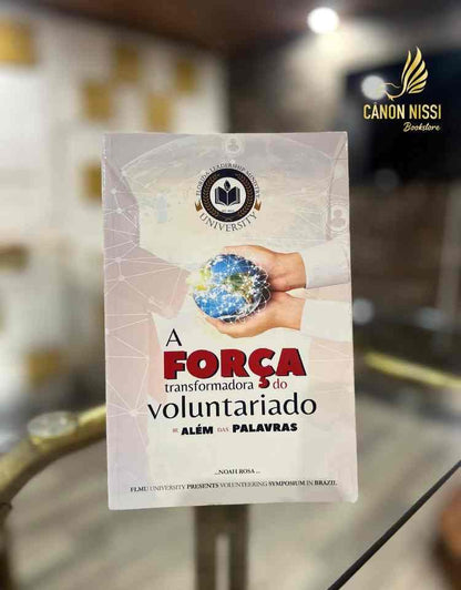 LIVRO A FORÇA TRANSFORMADORA DO VOLUNTARIADO IR ALEM DAS PALAVRAS