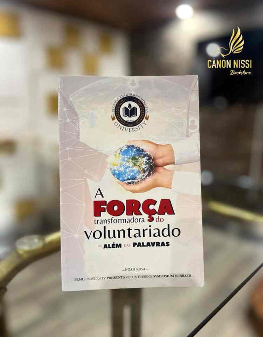 LIVRO A FORÇA TRANSFORMADORA DO VOLUNTARIADO IR ALEM DAS PALAVRAS
