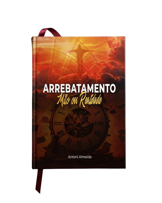 ARREBATAMENTO MITO OU REALIDADE - ANTONI ALMEIDA
