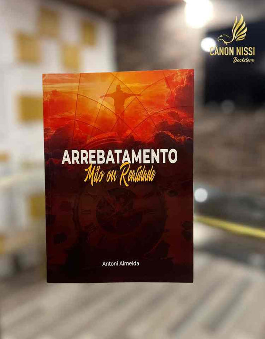 ARREBATAMENTO MITO OU REALIDADE