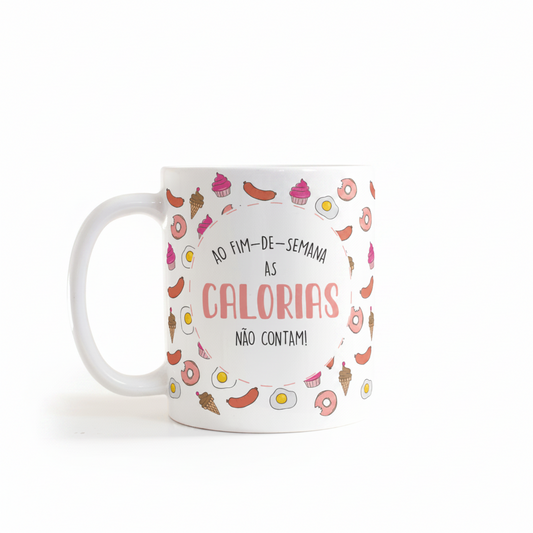CANECA "AO FIM-DE-SEMANA AS CALORIAS NÃO CONTAM" – PRESENTE DIVERTIDO