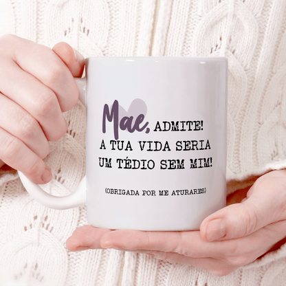 CANECA "MÃE, ADMITE"
