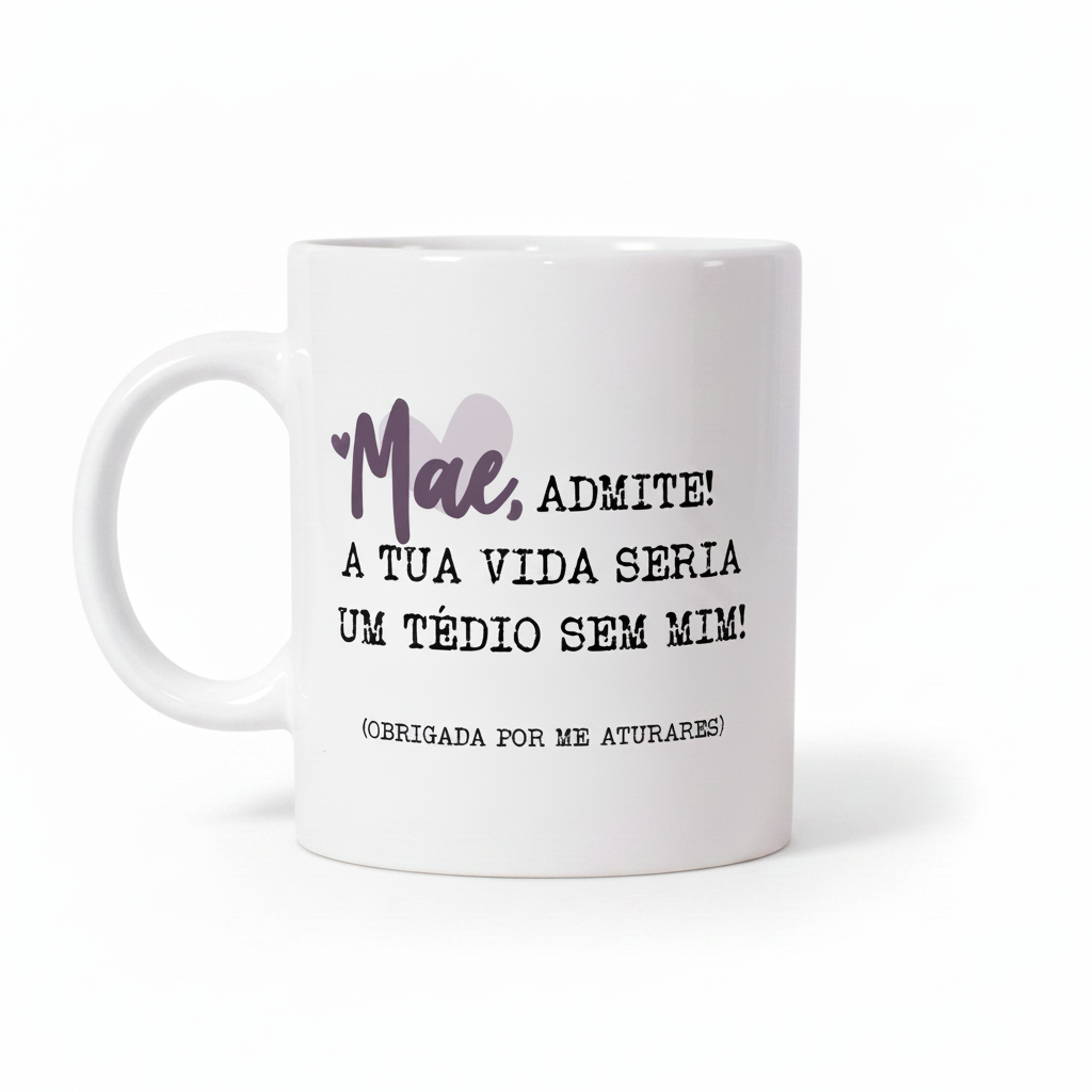 CANECA "MÃE, ADMITE"
