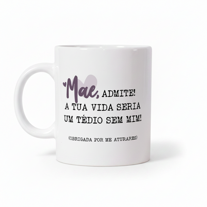 CANECA "MÃE, ADMITE"