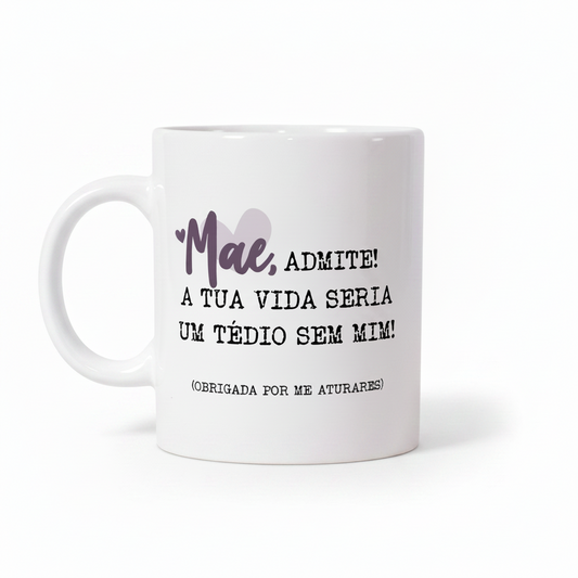 CANECA "MÃE, ADMITE"