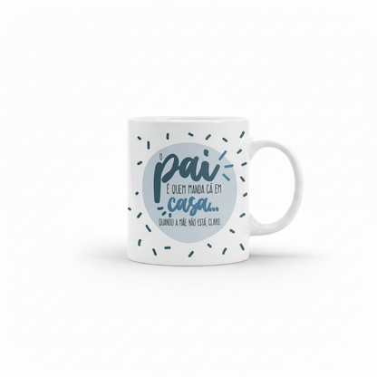 CANECA "O PAI É QUEM MANDA"