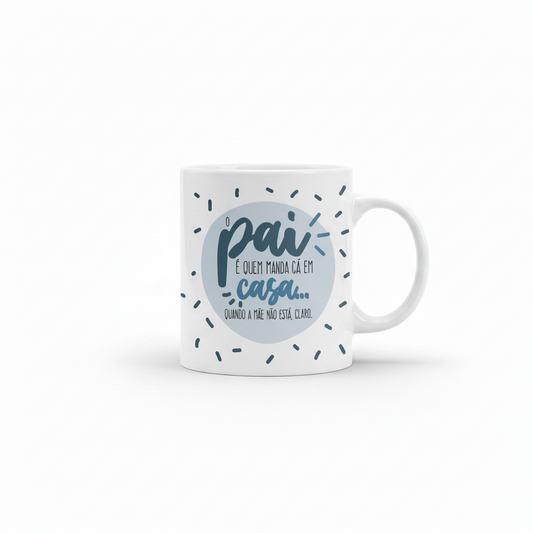CANECA "O PAI É QUEM MANDA"