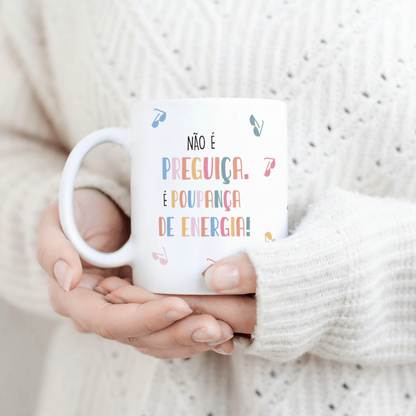 CANECA "NÃO É PREGUIÇA, É POUPANÇA DE ENERGIA" – PERSONALIZÁVEL