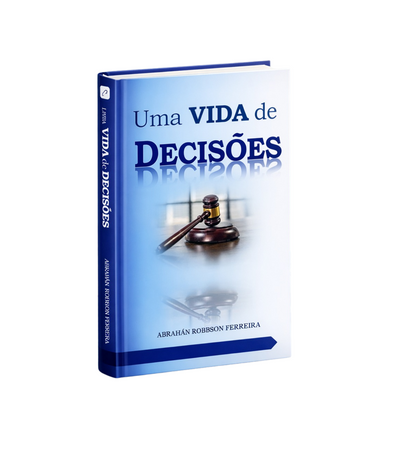UMA VIDA DE DECISÕES - ABRAHÁN ROBBSON FERREIRA