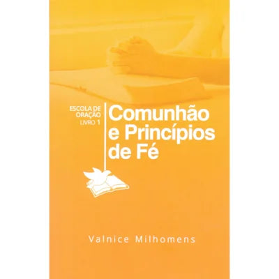 COMUNHAO E PRINCIPIOS DE FE VALNICE MILHOMENS