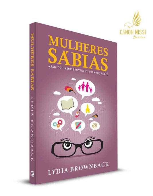 Mulheres Sábias- A sabedoria dos Provérbios para mulheres