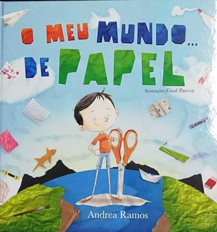 O Meu Mundo... de Papel - Andrea Ramos; ilustração Cauê Pascoa