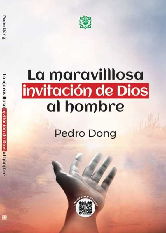 La maravillosa invitación de Dios al hombre - Pedro Dong