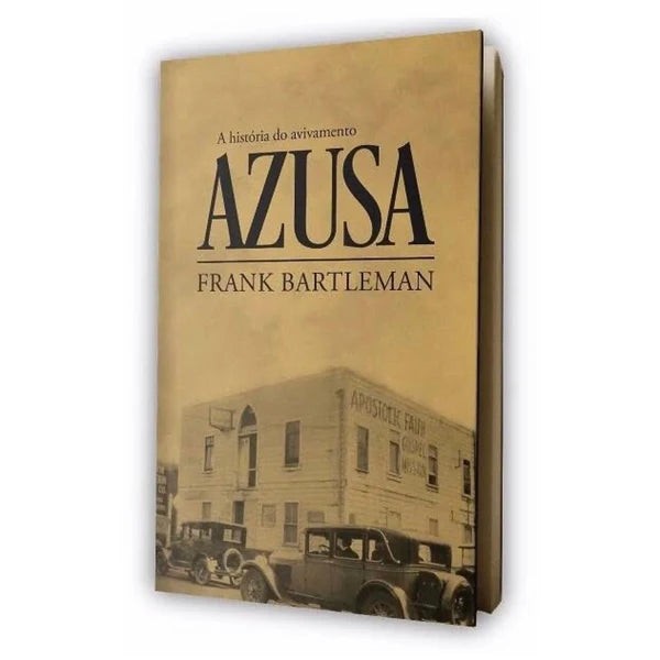 A HISTÓRIA DO AVIVAMENTO AZUSA | FRANK BARTLEMAN