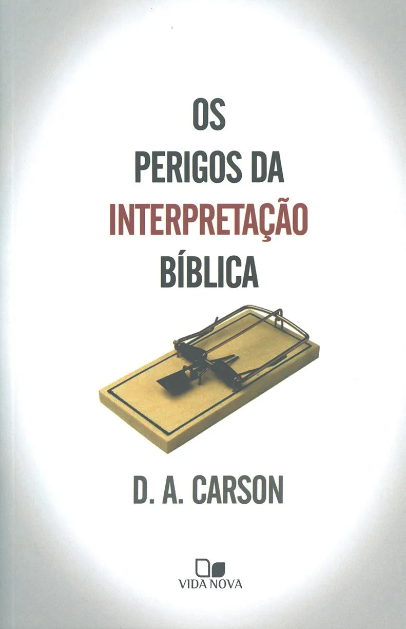 OS PERIGOS DA INTERPRETAÇÃO BÍBLICA