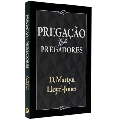 PREGAÇÃO E PREGADORES  | DAVID MARTYN LOYD JONES