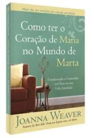 COMO TER O CORAÇÃO DE MARIA NO MUNDO DE MARTA